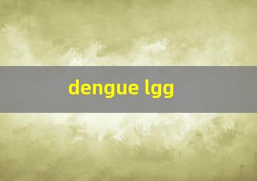 dengue lgg